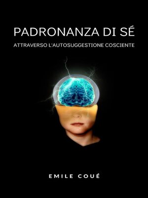cover image of Padronanza di sé attraverso l'autosuggestione cosciente  (tradotto)